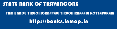 STATE BANK OF TRAVANCORE  TAMIL NADU TIRUCHIORAPPALLI TIRUCHIRAPPALLI KOTTAPURAM  banks information 